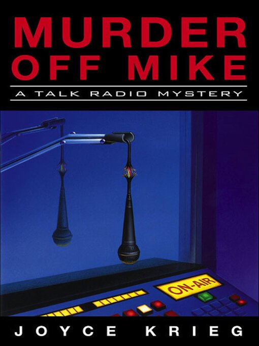 Title details for Murder Off Mike by Joyce Krieg - Available